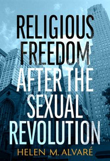 Religious Freedom After the Sexual Revolution: A Catholic Guide