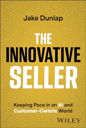 The Innovative Seller: Keeping Pace in an AI and Customer-Centric World