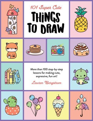 How To Draw 101 Cute Stuff For Kids: A Step-by-Step Guide to