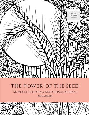 The Power of the Seed: An Adult Coloring Devotional Journal