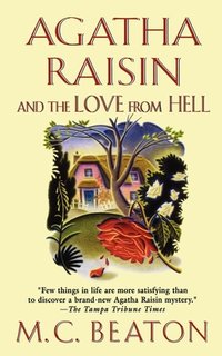 Agatha Raisin and the Love from Hell: An Agatha Raisin Mystery