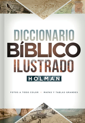 Diccionario Bíblico Ilustrado Holman: Fotos a Todo Color / Mapas Y Tablas Grandes
