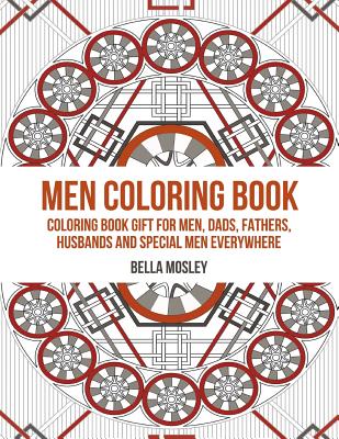 Men Coloring Book: Coloring Book Gift for Men, Dads, Fathers, Husbands and Special Men Everywhere: The Perfect Anti-stress Coloring Book