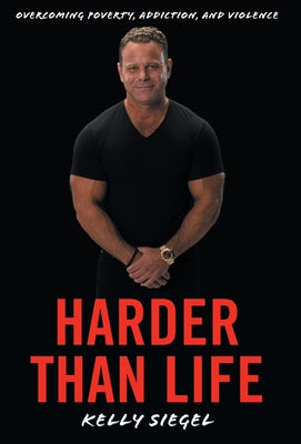 Harder than Life: Overcoming Poverty, Addiction, and Violence