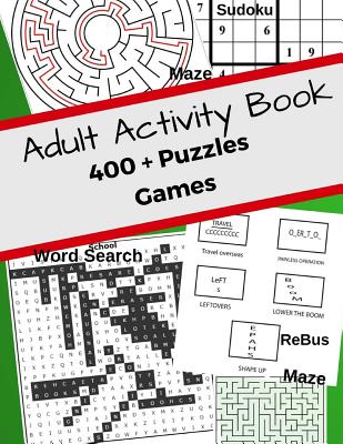 Adult Activity Book 400 + Puzzles Games: Jumbo With Mazes, Sudoku, Word Search, Rebus Help No Bored! For Adults Helps Manage Stress