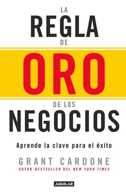 La Regla de Oro de Los Negocios - Aprende La Clave del Exito / The 10x Rule: The Only Difference Between Success and Failure = The 10x Rule