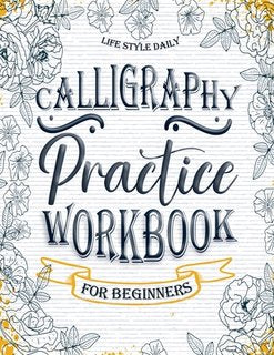 Calligraphy Workbook for Beginners: Simple and Modern Handwriting - A Beginner's Guide to Mindful Lettering