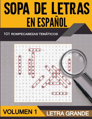 Sopa de Letras en Español Letra Grande - Volumen 1: 101 Sopas de Letras Tematicas para Adultos y Adultos Mayores - Soluciones Incluidas