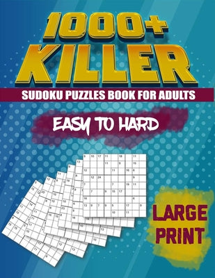 1000 Killer Sudoku: Puzzles Book For Adults: Easy to Hard: Large Print