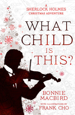 What Child Is This?: A Sherlock Holmes Christmas Adventure