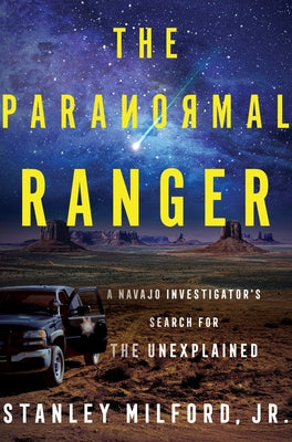 The Paranormal Ranger: A Navajo Investigator's Search for the Unexplained