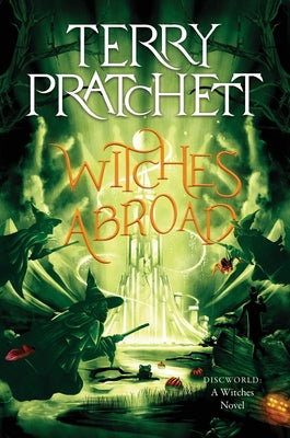 Witches Abroad: A Discworld Novel