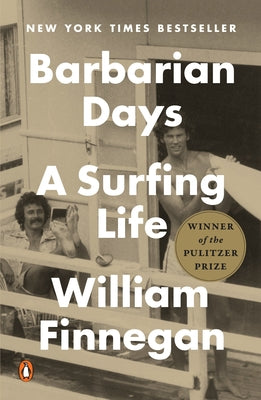 Barbarian Days: A Surfing Life (Pulitzer Prize Winner)