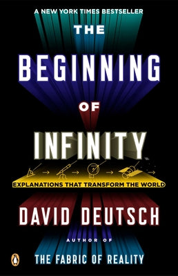 The Beginning of Infinity: Explanations That Transform the World