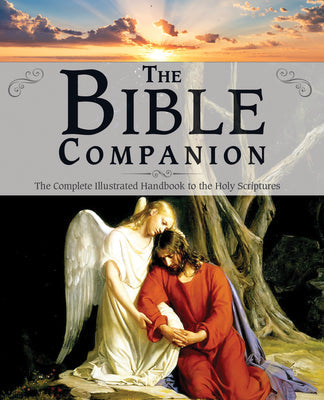 The Bible Companion: The Complete Illustrated Handbook to the Holy Scriptures