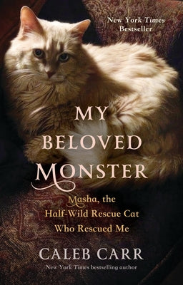 My Beloved Monster: Masha, the Half-Wild Rescue Cat Who Rescued Me