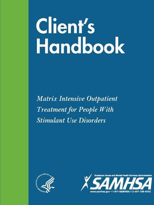 Client's Handbook: Matrix Intensive Outpatient Treatment for People With Stimulant Use Disorders