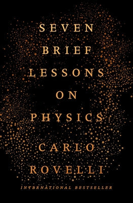 Seven Brief Lessons on Physics