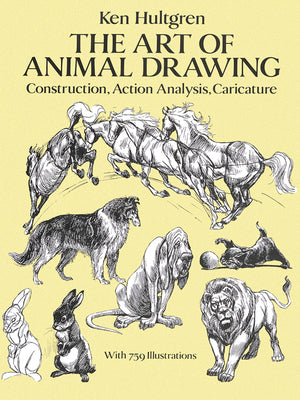 The Art of Animal Drawing: Construction, Action Analysis, Caricature