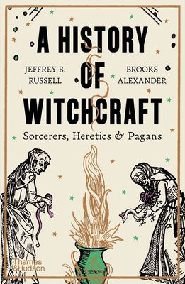 A History of Witchcraft: Sorcerers, Heretics, & Pagans