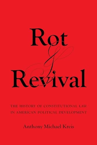 Rot and Revival: The History of Constitutional Law in American Political Development