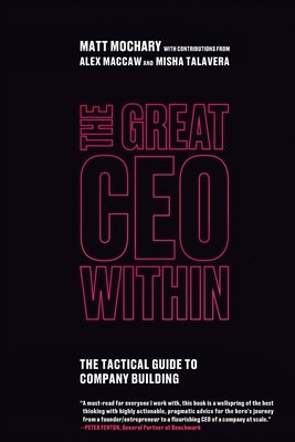 The Great CEO Within: The Tactical Guide to Company Building