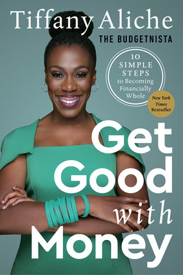 Get Good with Money: Ten Simple Steps to Becoming Financially Whole