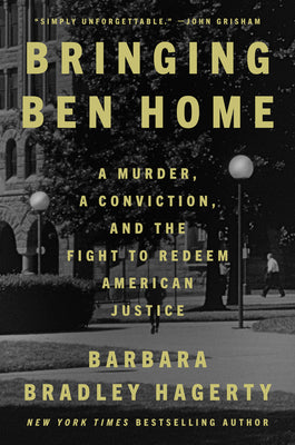 Bringing Ben Home: A Murder, a Conviction, and the Fight to Redeem American Justice