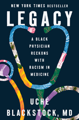 Legacy: A Black Physician Reckons with Racism in Medicine