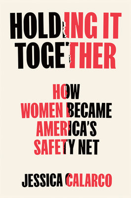 Holding It Together: How Women Became America's Safety Net