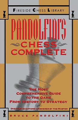 Pandolfini's Chess Complete: The Most Comprehensive Guide to the Game, from History to Strategy