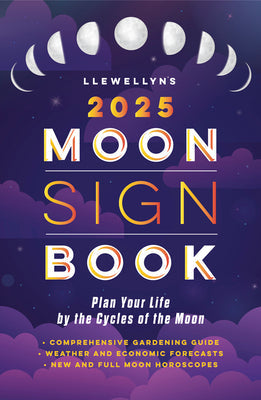 Llewellyn's 2025 Moon Sign Book: Plan Your Life by the Cycles of the Moon