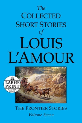 The Collected Short Stories of Louis L'Amour: Volume 7: The Frontier Stories