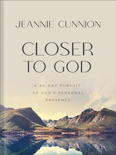 Closer to God: A 40-Day Pursuit of God's Personal Presence