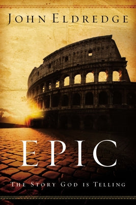 Epic: The Story God Is Telling