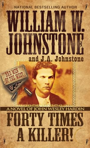 Forty Times a Killer!: A Novel of John Wesley Hardin