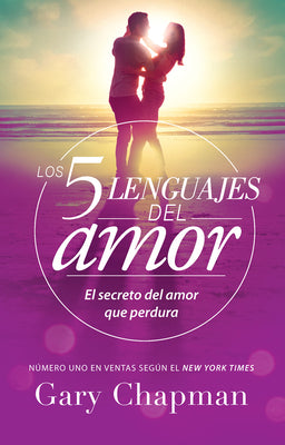 Los 5 Lenguajes del Amor (Revisado): El Secreto del Amor Que Perdura