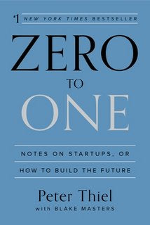 Zero to One: Notes on Startups, or How to Build the Future