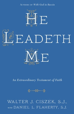 He Leadeth Me: An Extraordinary Testament of Faith