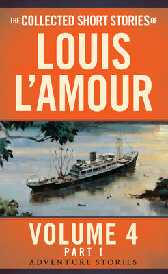 The Collected Short Stories of Louis l'Amour, Volume 4, Part 1: Adventure Stories