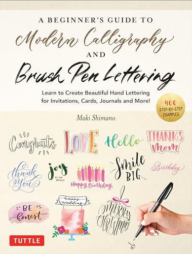 A Beginner's Guide to Modern Calligraphy & Brush Pen Lettering: Learn to Create Beautiful Hand Lettering for Invitations, Cards, Journals and More! (4