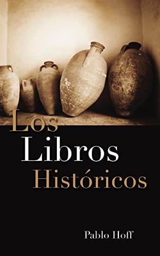 Los Libros Hist Ricos: Dios y Su Pueblo En El Antiguo Testamento