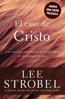 El Caso de Cristo = The Case for Christ