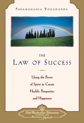 Law of Success: Using the Power of Spirit to Create Health, Prosperity, and Happiness