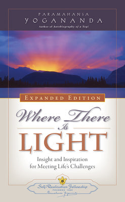 Where There Is Light: Insight and Inspiration for Meeting Life's Challenges