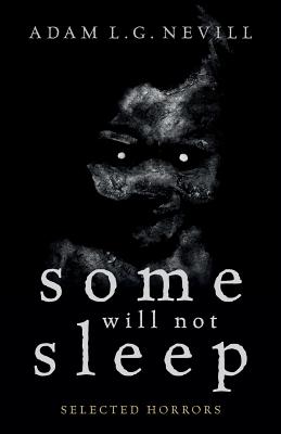 Some Will Not Sleep: Selected Horrors