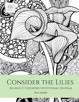 Consider the Lilies: An Adult Coloring Devotional Journal