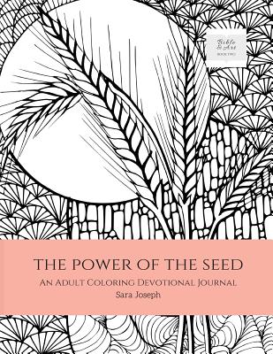 The Power of the Seed: An Adult coloring Devotional Journal