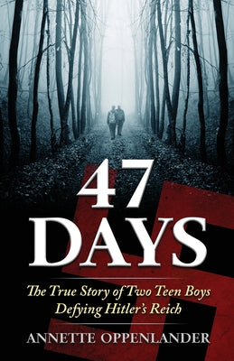 47 Days: The True Story of Two Teen Boys Defying Hitler's Reich