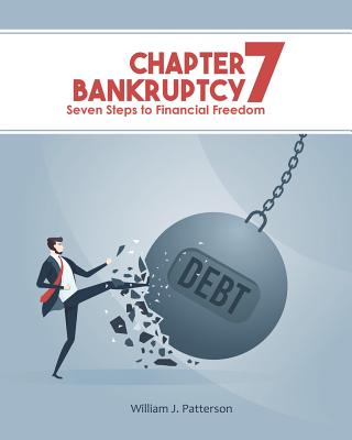 Chapter 7 Bankruptcy: Seven Steps to Financial Freedom